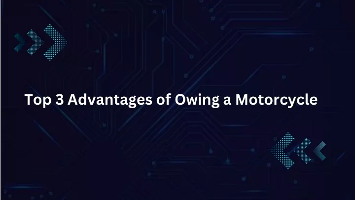 top 3 advantages of owing a motorcycle