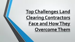 Top Challenges Land Clearing Contractors Face and How They Overcome Them