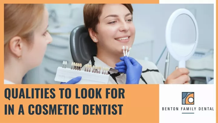 qualities to look for in a cosmetic dentist