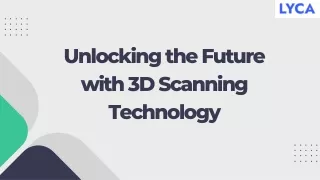 Unlocking the Future with 3D Scanning Technology