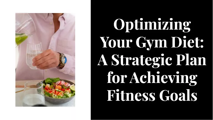 optlmlzlng your gym dlet a strateglc plan