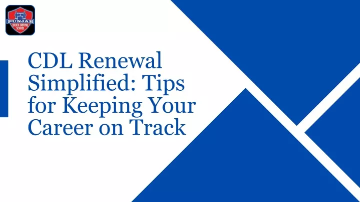 cdl renewal simplified tips for keeping your