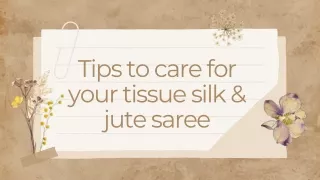 Tips to care for your Tissue Silk & Jute Saree