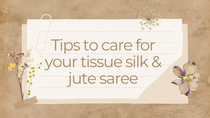 tips to care for your tissue silk jute saree