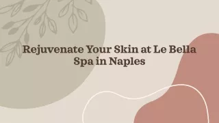 Rejuvenate Your Skin at Le Bella Spa in