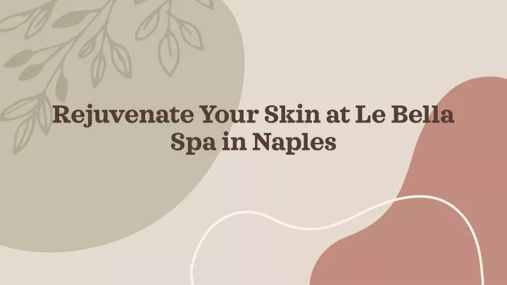 rejuvenate your skin at le bella spa in naples