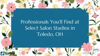 Professionals You’ll Find at Select Salon Studios in Toledo OH