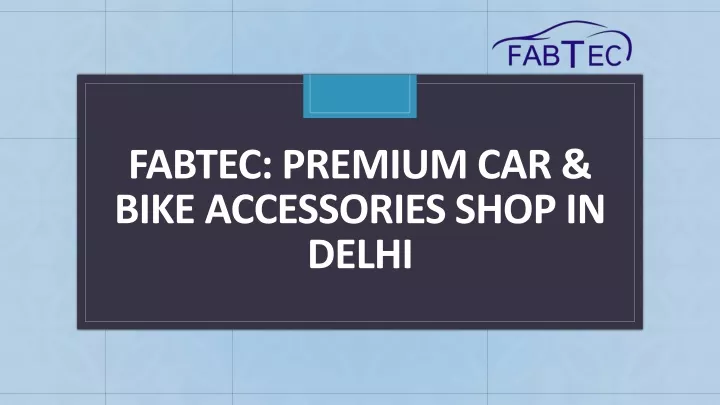 fabtec premium car bike accessories shop in delhi