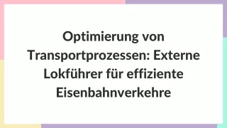 Optimierung von Transportprozessen Externe Lokführer für effiziente Eisenbahnverkehre