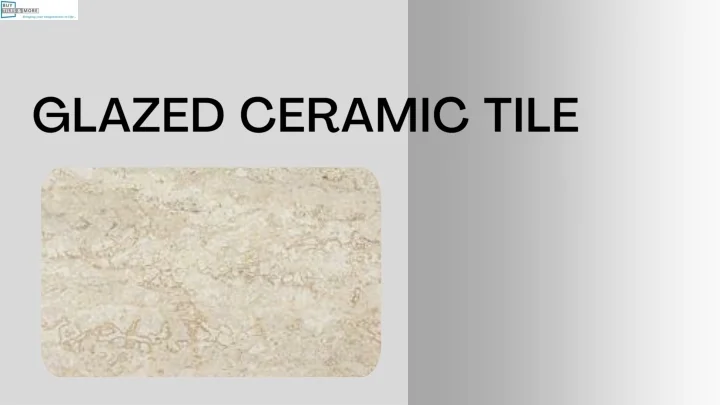 PPT - Why Choose Glazed Ceramic Tile for Your Next Project ...