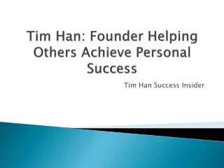 Tim Han: Founder Helping Others Achieve Personal Success