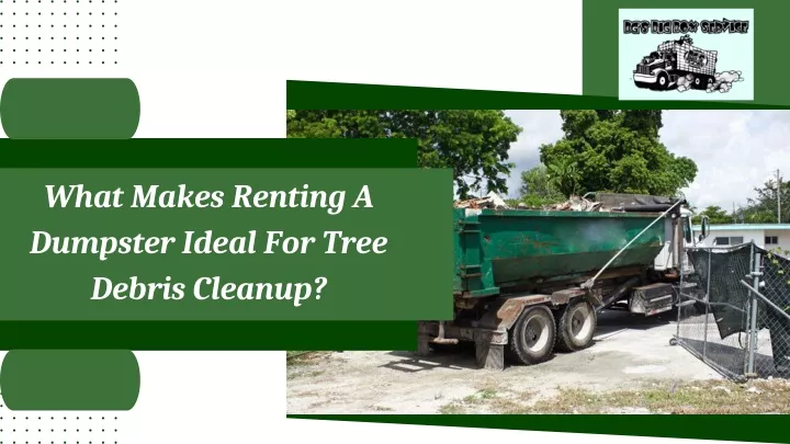 what makes renting a dumpster ideal for tree