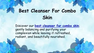 Best Cleanser For Combo Skin