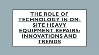 The Role of Technology in On-Site Heavy Equipment Repairs: Innovations and Trend