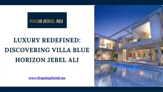 Luxury Redefined: Discovering Villa Blue Horizon Jebel Ali