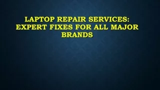 Laptop Repair Services Expert Fixes for All Major Brands