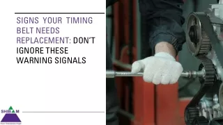 Signs Your Timing Belt Needs Replacement: Don’t Ignore These Warning Signals