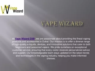 at vape wizard dxb we are passionate about