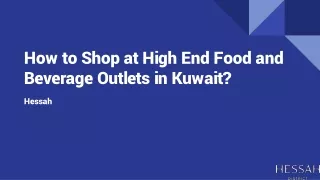 How to Shop at High End Food and Beverage Outlets in Kuwait?