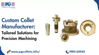 Custom Collet Manufacturer Tailored Solutions for Precision Machining