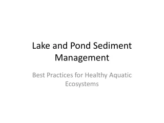 Lake_and_Pond_Sediment_Management_Presentation