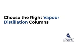 Choose the Right Vapour Distillation Columns