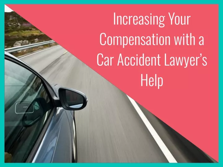 increasing your compensation with a car accident