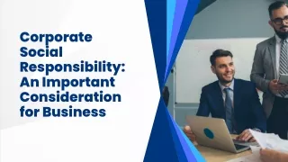 Corporate Social Responsibility An Important Consideration for Business