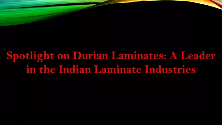 spotlight on durian laminates a leader