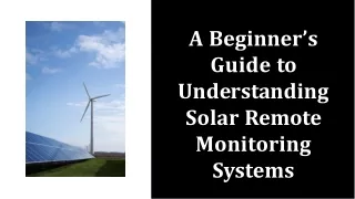A Beginner’s Guide to Understanding Solar Remote Monitoring Systems