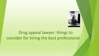 Drug appeal lawyer: things to consider for hiring the best professional