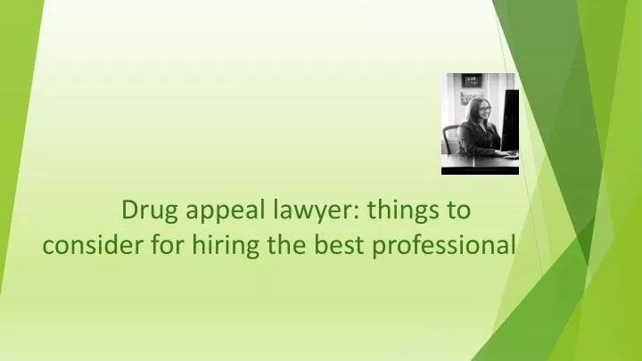 drug appeal lawyer things to consider for hiring the best professional