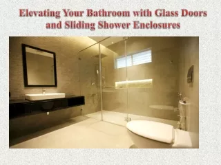 Elevating Your Bathroom with Glass Doors and Sliding Shower Enclosures