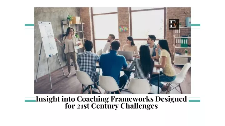 insight into coaching frameworks designed for 21st century challenges