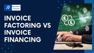 Invoice Factoring vs Invoice Financing