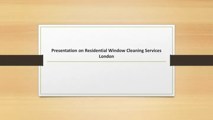 presentation on residential window cleaning services london