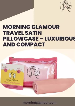 Morning Glamour Travel Satin Pillowcase – Luxurious and Compact