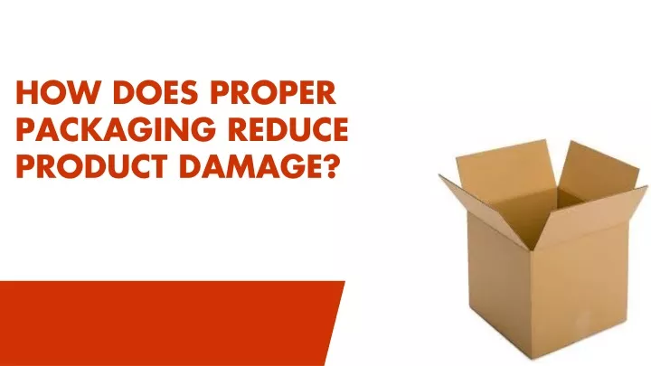 how does proper packaging reduce product damage