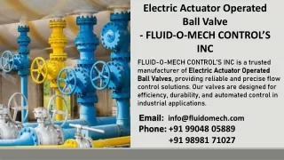 Electric Actuator Operated Ball Valve - FLUID-O-MECH CONTROL’S INC