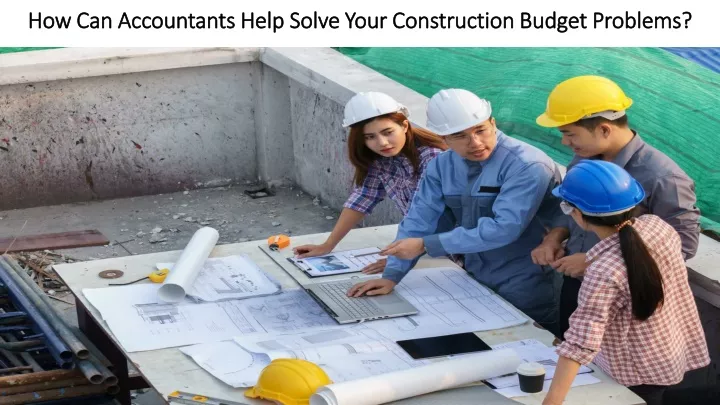 how can accountants help solve your construction budget problems