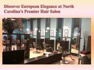 Discover European Elegance at North Carolina's Premier Hair Salon