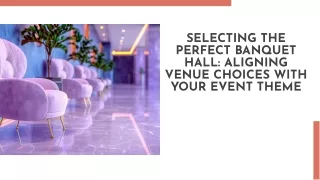 Selecting the Perfect Banquet Hall: Aligning Venue Choices with Your Event Theme