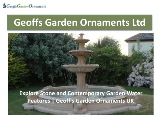 Explore Stone and Contemporary Garden Water Features - Geoff's Garden Ornaments UK