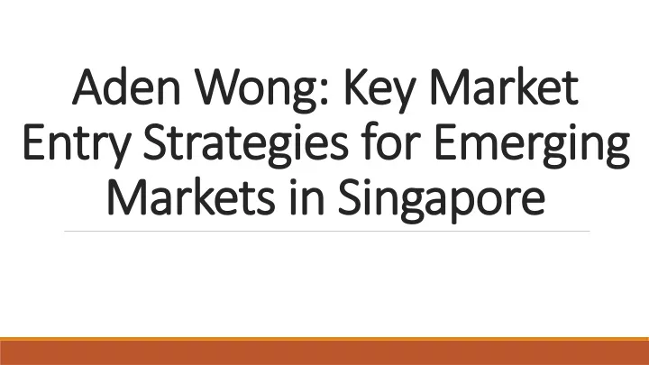 aden wong key market aden wong key market entry