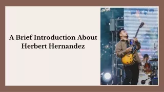 A Brief Introduction About Herbert Hernandez