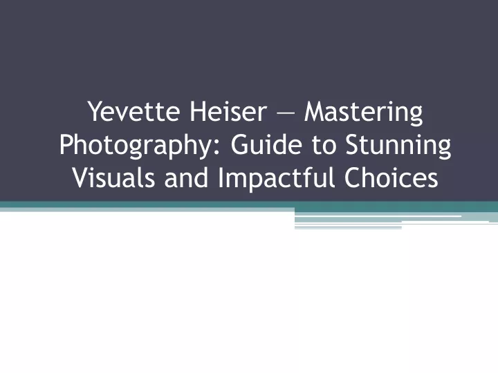 yevette heiser mastering photography guide to stunning visuals and impactful choices