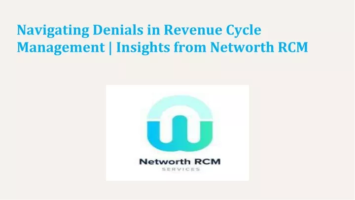 navigating denials in revenue cycle management insights from networth rcm