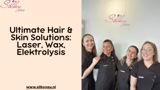 Ultimate Hair & Skin Solutions: Laser, Wax, Elektrolysis