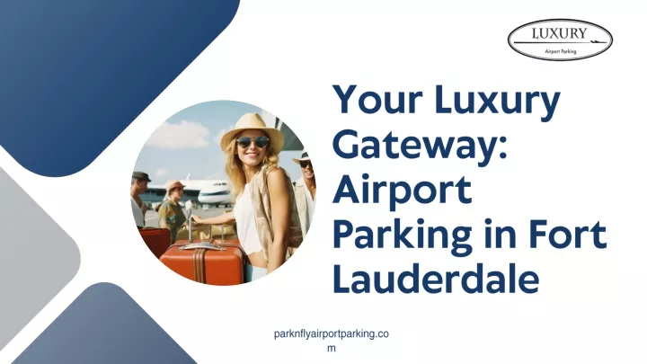 your luxury gateway airport parking in fort