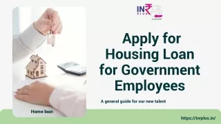 INR PLUS-Comprehensive Guide on Home Loan for Government Employees